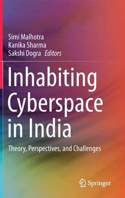 Inhabiting Cyberspace in India: Theory, Perspectives, and Challenges