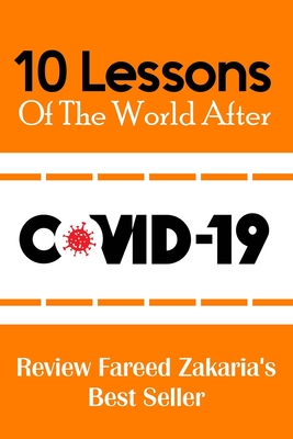 10 Lessons Of The World After COVID-19: Review Fareed Zakaria's Best Seller: Ten Lessons For A Post Pandemic World Barnes And Noble