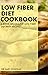 LOW FIBER DIET COOKBOOK: A ...