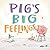 Pig's Big Feelings