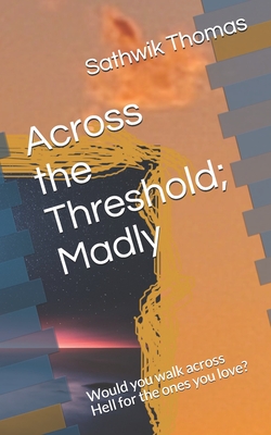 Across the Threshold; Madly: Would you walk across Hell for the ones you love? (The Door)