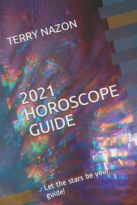 Terry Nazon’s 2021 HOROSCOPE GUIDE