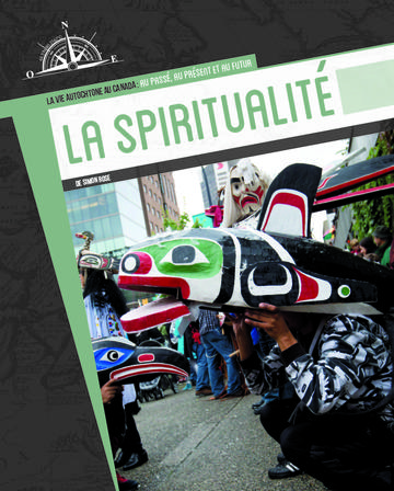 La Spiritualité (La vie autochtone au Canada : au passé, au présent et au futur)