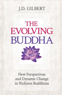 The Evolving Buddha: New Perspectives and Dynamic Change in Nichiren Buddhism (SGI)