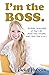I'm the Boss by Pedersen Rachel