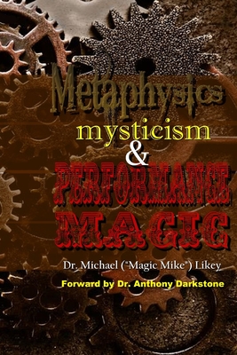Metaphysics, Mysticism, & Performance Magic