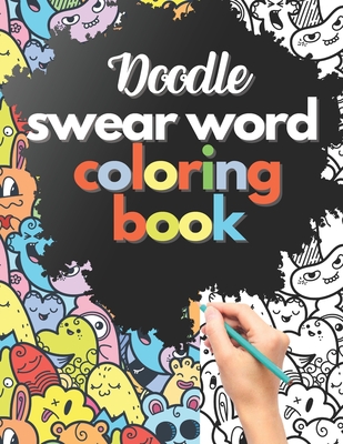 Doodle swear word coloring book: cuss word | stress relieving | gag gift | funny gift | gift idea |