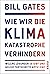 Wie wir die Klimakatastrophe verhindern: Welche Lösungen es gibt und welche Fortschritte nötig sind (German Edition)