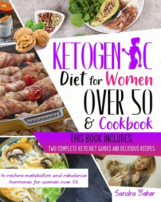 KETOGENIC DIET FOR WOMEN OVER 50 & COOKBOOK: This book includes: Two complete Keto Diet Guides and Delicious Recipes To restore Metabolism and Rebalance Hormones for Women over 50