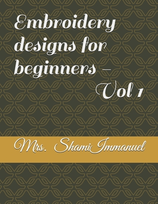 Embroidery designs for beginners - Vol 1 (LR Publications - Embroidery Books)