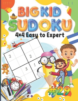 Big Kid Sudoku 4 x 4 Easy to Expert: 100 Puzzles, Teaches Math Logic, Great for Homeschooling, Sudoku is a Great Memory Game for Little Kids, A Minute to Learn, a Lifetime to Master