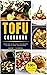 Tofu Cookbook: 100 Quick Ea...