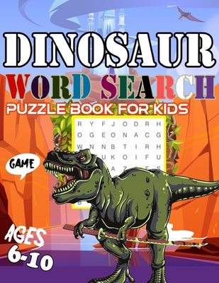 Dinosaur Word Search Puzzle Book for Kids ages 6-10: Learn Vocabulary and Improve Reading Skills --spot the differences Logic word search crossword puzzle and Activity Book for kids Easy and Fun Activity Learning Workbook Great Gift for Boys & Girls