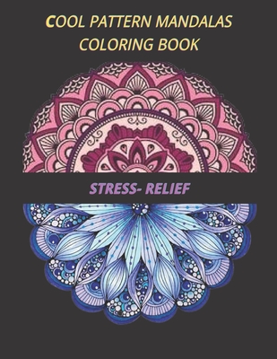 cool pattern mandalas coloring book stress- relief: Coloring Book For Adults Stress Relieving Designs, 50 Intricate mandala adults with Detailed ... Relaxation, creative art, crafts for children