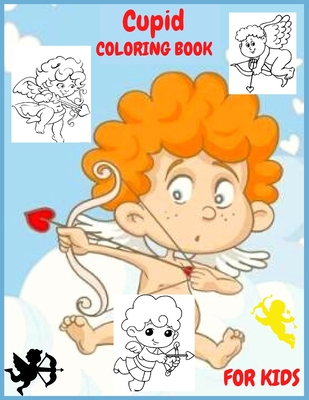 Cupid: Coloring Book for Kids and Adults with Fun, Easy, and Relaxing (Coloring Books for Adults and Kids 2-4 4-8 8-12+)