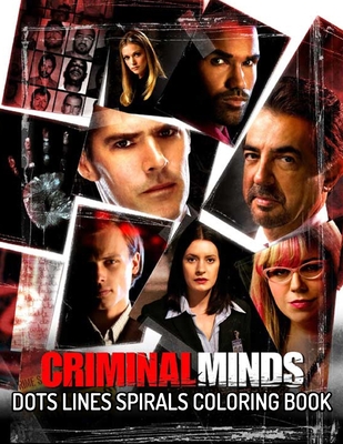 Criminal Minds Dots Lines Spirals Coloring Book: TV Series Spiroglyphics Coloring Books For Adults - New kind of stress relief coloring book for adults