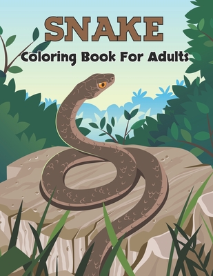 Snake Coloring Book For Adults: An Adult Coloring Book with Fun Easy and Relaxing Coloring Pages Snake Designs for Stress Relief.Vol-1