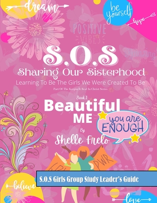 SOS Girls Group Leaders Guide: SOS Sharing Our Sisterhood: Learning To Be The Girls We Were Created To Be: Book 1 Beautiful Me