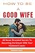 How To Be A Good Wife by Stephen Gary
