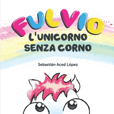 Fulvio l'unicorno senza corno (Italian Edition)
