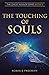 The Touching of Souls.  The...