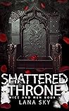 Shattered Throne by Lana Sky