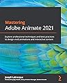 Mastering Adobe Animate 2021 by Joseph Labrecque