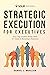 Strategic Execution for Executives by Daniel Mueller
