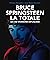 Bruce Springsteen - La Totale: Les 332 chansons expliquées