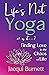 Life's Not Yoga...or is it? A Memoir by Jacqui Burnett
