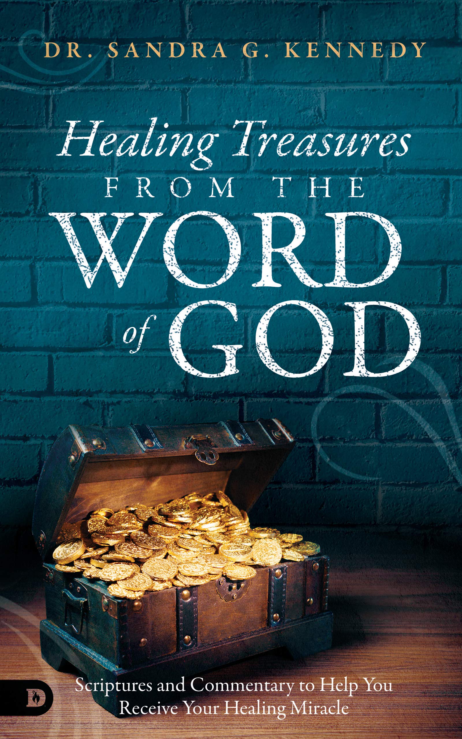 Healing Treasures from the Word of God: Scriptures and Commentary to Help You Receive Your Healing Miracle (Kindle Edition)