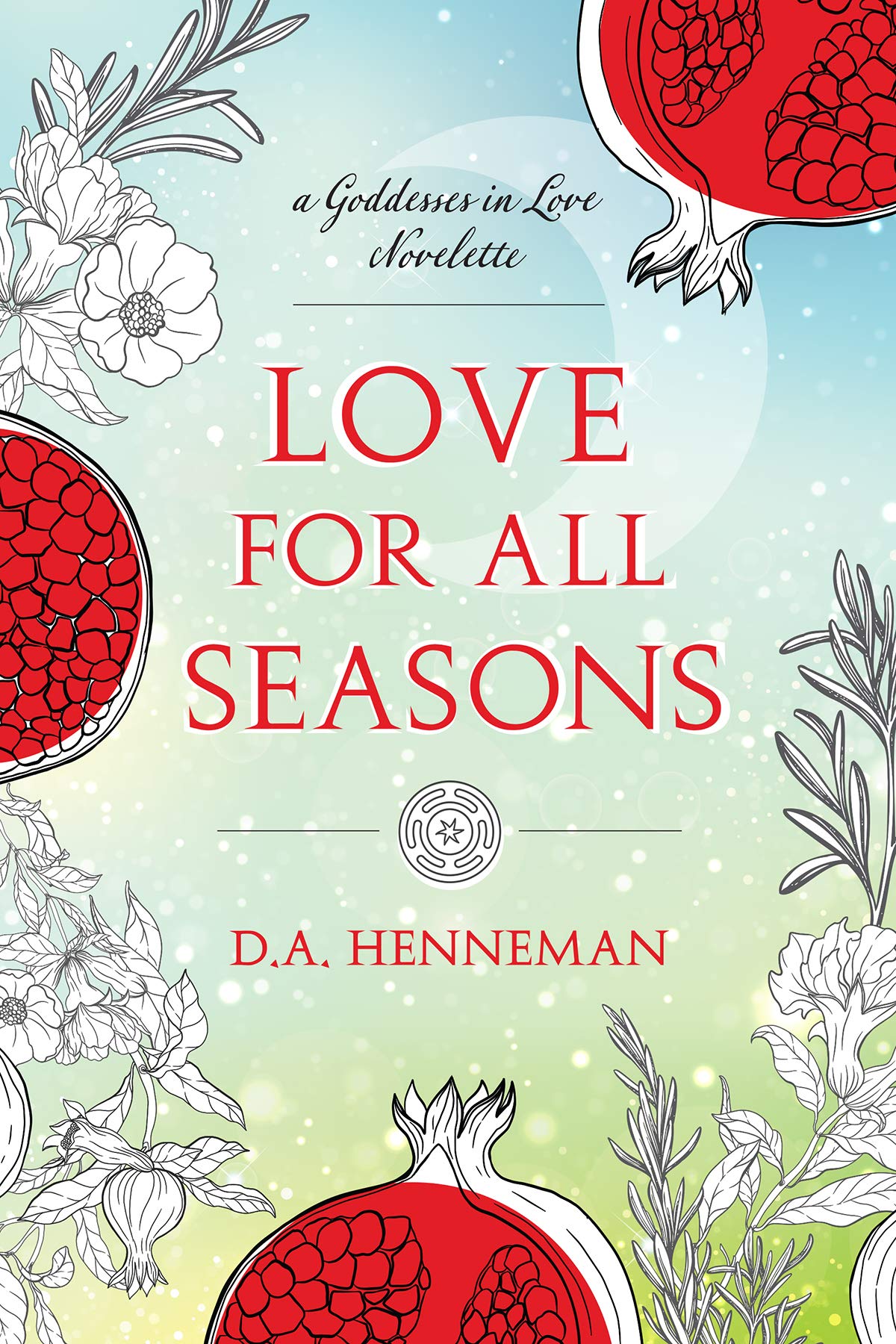 Love For All Seasons: A Goddesses In Love Novelette (Kindle Edition)