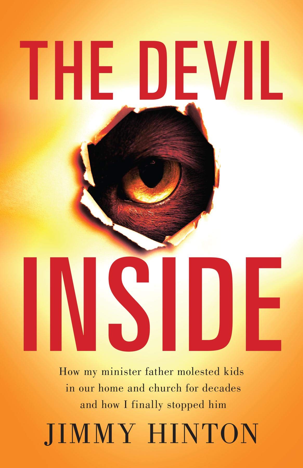The Devil Inside: How My Minister Father Molested Kids In Our Home And Church For Decades And How I Finally Stopped Him (Kindle Edition)