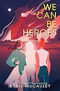 We Can Be Heroes