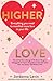 Higher Love: Everything you need to manifest more love in your life