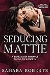 Seducing Mattie (Blood Ties #3)