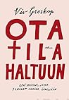 Ota tila haltuun ...