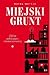 Miejski grunt. 250 lat polskiej gry z nowoczesnością by Rafał Matyja