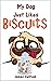 My Dog Just Likes Biscuits ...