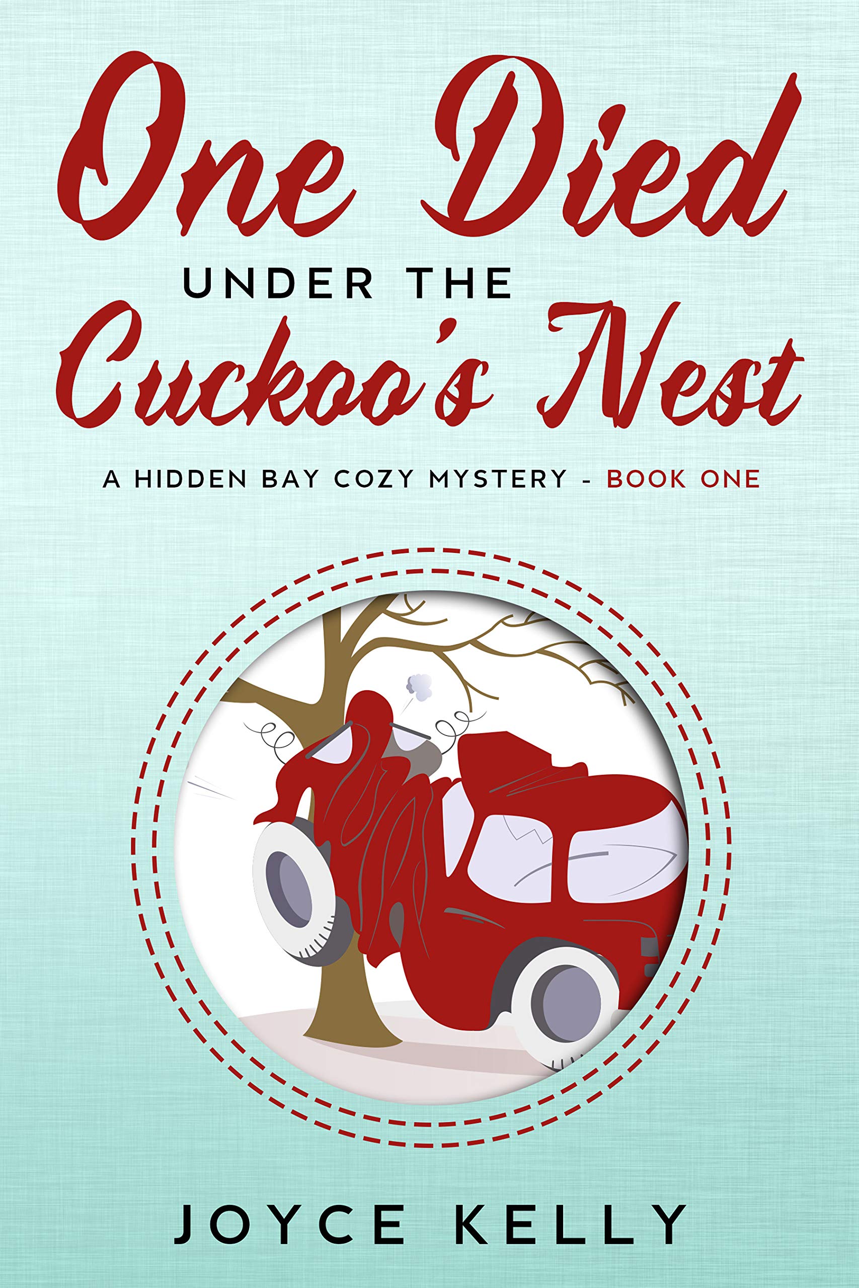 One Died Under the Cuckoo's Nest: A Hidden Bay Cozy Mystery Book One (Kindle Edition)