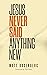 Jesus Never Said Anything New by Matt Rosenberg