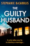 The Guilty Husband by Stephanie DeCarolis