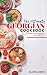 The Ultimate Georgian Cookbook: 111 Dishes from Georgia To Cook Right Now (World Cuisines Book 18)