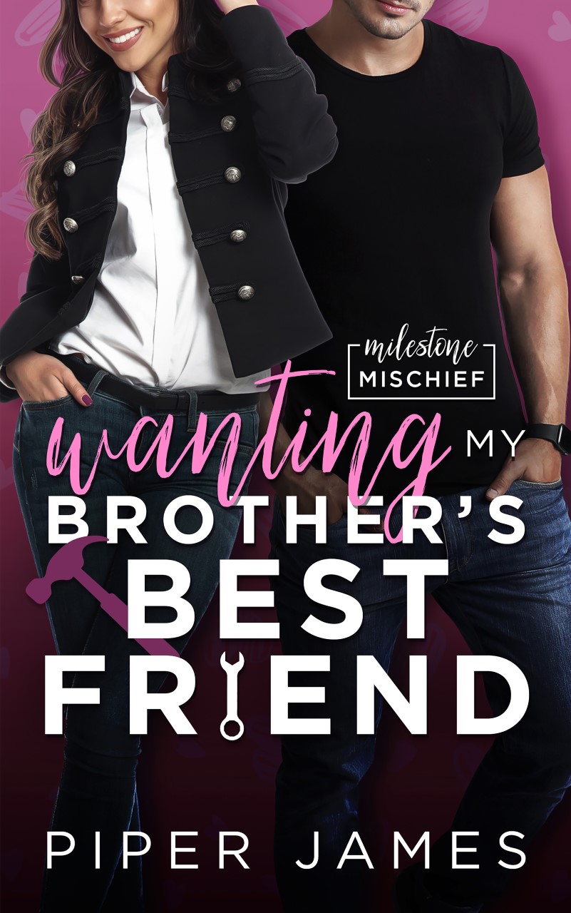 Wanting My Brother's Best Friend (Milestone Mischief #4)