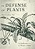 In Defense of Plants: An Exploration into the Wonder of Plants