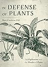 Book cover for In Defense of Plants: An Exploration into the Wonder of Plants