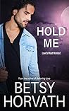 Hold Me (Love's Most Wanted #1) Hold Me (Love's Most Wanted #1)