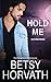 Hold Me (Love's Most Wanted #1)