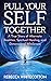 Pull Your Self Together: A True Story of Alternate Realities, Spiritual Healing, and Dimensional Wholeness