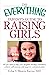 The Everything Parent's Guide to Raising Girls by Erika V Shearin Karres